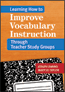 Learning How to Improve Vocabulary Instruction Through Teacher Study Groups