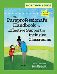 Facilitator's Guide to The Paraprofessional's Handbook for Effective Support in Inclusive Classrooms, Second Edition