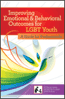 Improving Emotional and Behavioral Outcomes for LGBT Youth