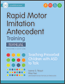 Rapid Motor Imitation Antecedent (RMIA) Training Manual, Research Edition
