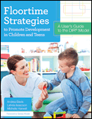 Floortime Strategies to Promote Development in Children and Teens