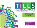 Test of Integrated Language and Literacy Skills™ (TILLS™) Stimulus Book