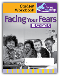 Facing Your Fears in Schools Student Workbook