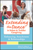 Extending the Dance in Infant and Toddler CaregivingS