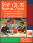 The New Voices ~ Nuevas Voces Guide to Cultural and Linguistic Diversity in Early ChildhoodS