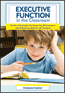 Executive Function in the ClassroomS