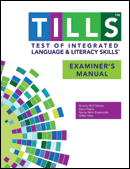 Test of Integrated Language and Literacy Skills™ (TILLS™) Examiner's Manual