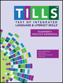 Test of Integrated Language and Literacy Skills™ (TILLS™) Examiner's Practice Workbook