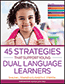 45 Strategies That Support Young Dual Language LearnersS