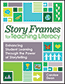 Story Frames for Teaching LiteracyS