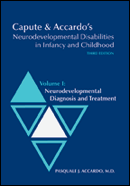 Capute &amp; Accardo&#39;s Neurodevelopmental Disabilities in Infancy and Childhood, Third Edition: Volume I: Neurodevelopmental Diagnosis and Treatment