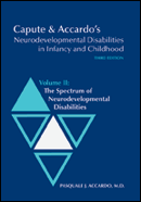 Capute &amp; Accardo&#39;s Neurodevelopmental Disabilities in Infancy and Childhood, Third Edition; Volume II: The Spectrum of Neurodevelopmental Disabilities