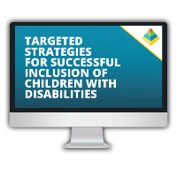 Targeted Strategies for Successful Inclusion of Children with Disabilities